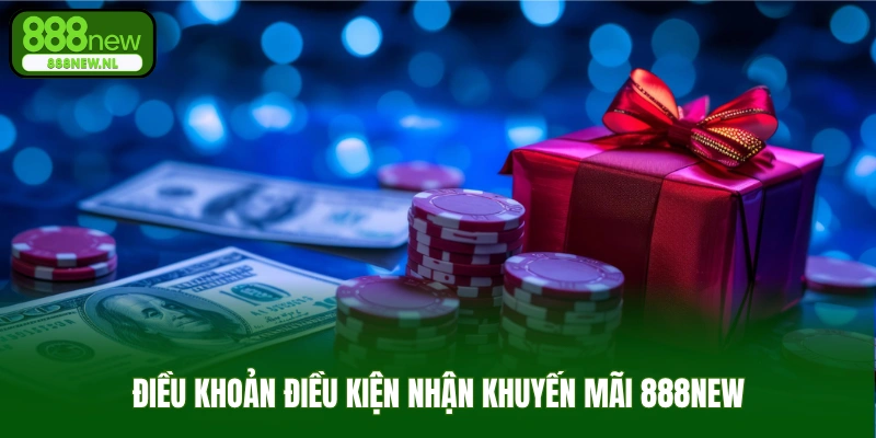 Điều khoản điều kiện nhận khuyến mãi 888new
